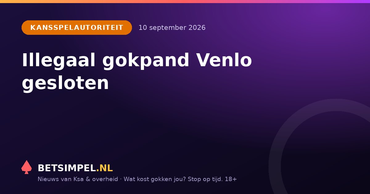 Kansspelautoriteit: Illegaal gokpand Venlo gesloten