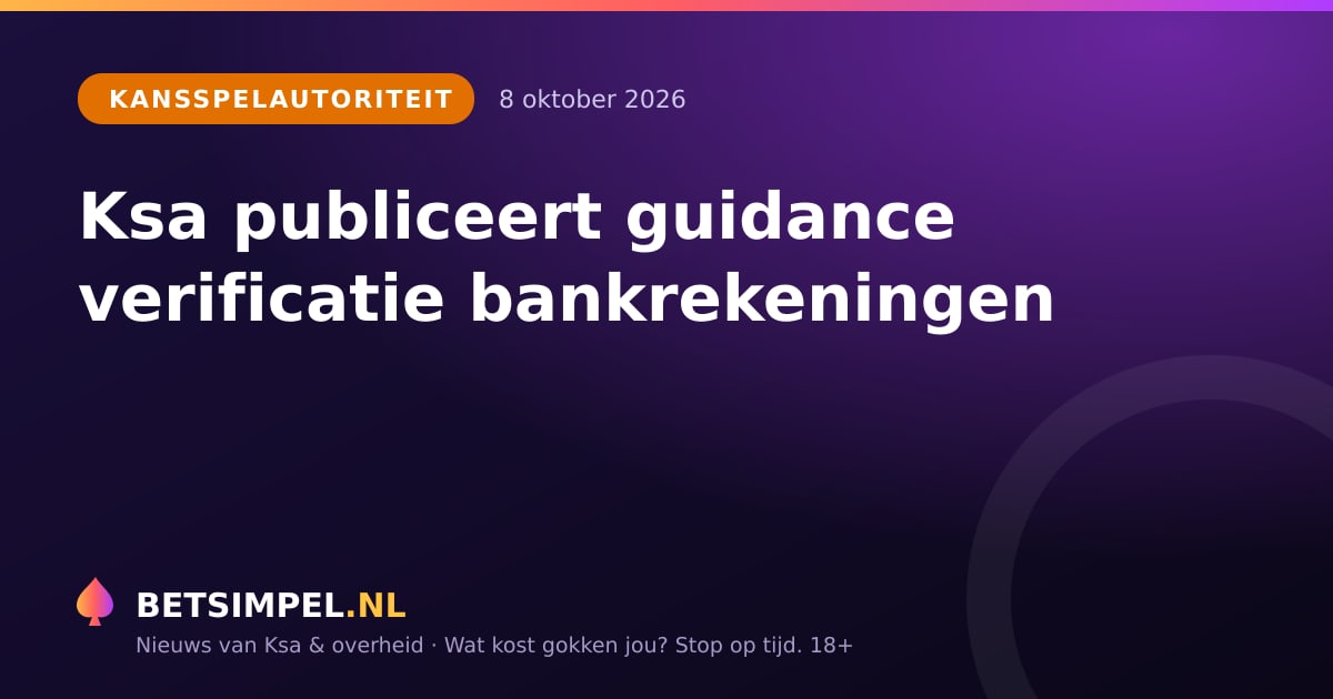 Kansspelautoriteit: Ksa publiceert guidance verificatie bankrekeningen