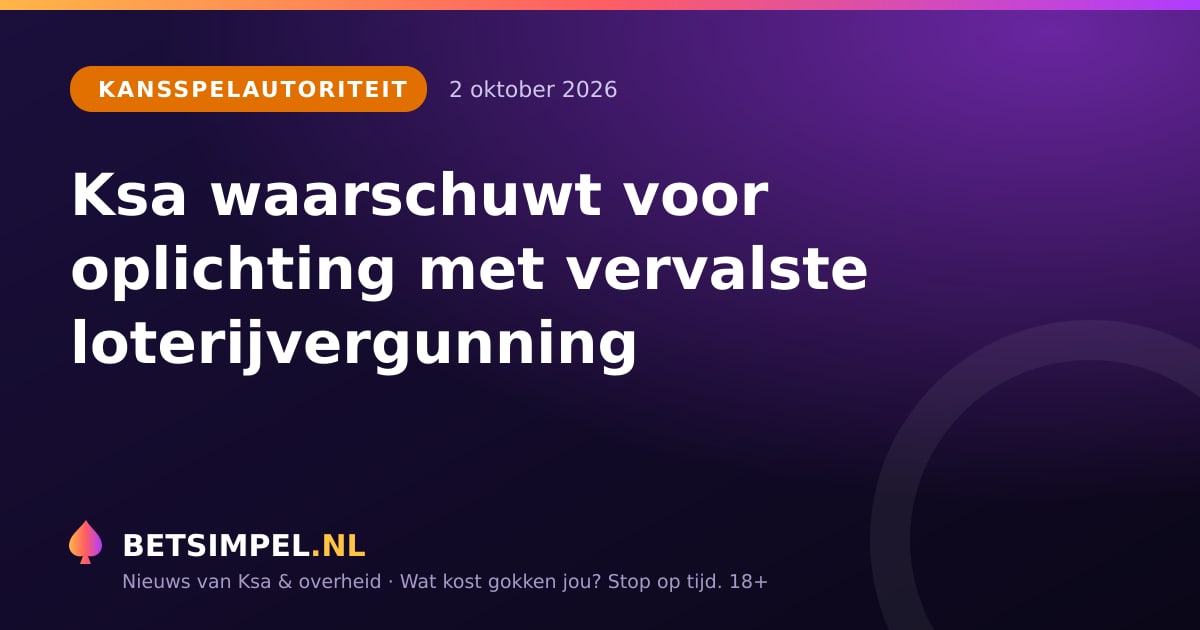 Kansspelautoriteit: Ksa waarschuwt voor oplichting met vervalste loterijvergunning