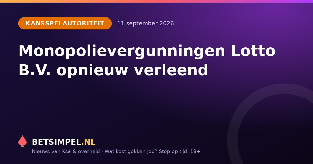 Kansspelautoriteit: Monopolievergunningen Lotto B.V. opnieuw verleend
