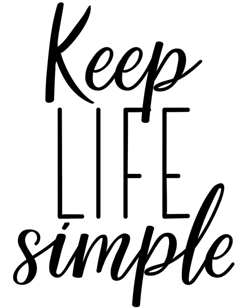 Keep life simple
