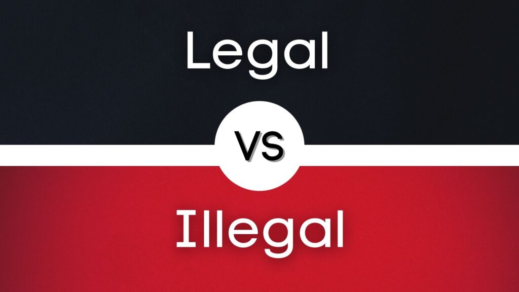 Legal vs illegal